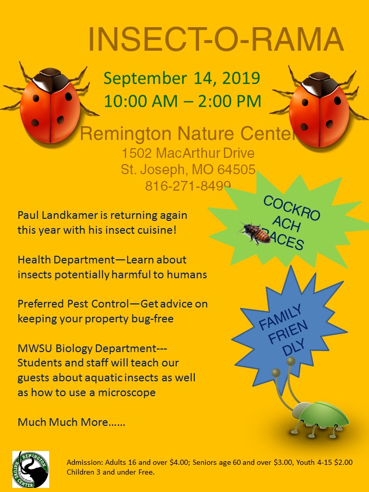 Paul Landkamer is returning again this year with his insect cuisine! Health Department—Learn about  insects potentially harmful to humans. Preferred Pest Control—Get advice on keeping your property bug-free. MWSU Biology Department--- Students and staff will teach our guests about aquatic insects as well as how to use a microscope. Much Much More…