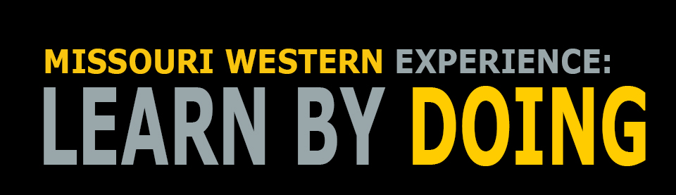 Missouri Western Experience: Learn By Doing